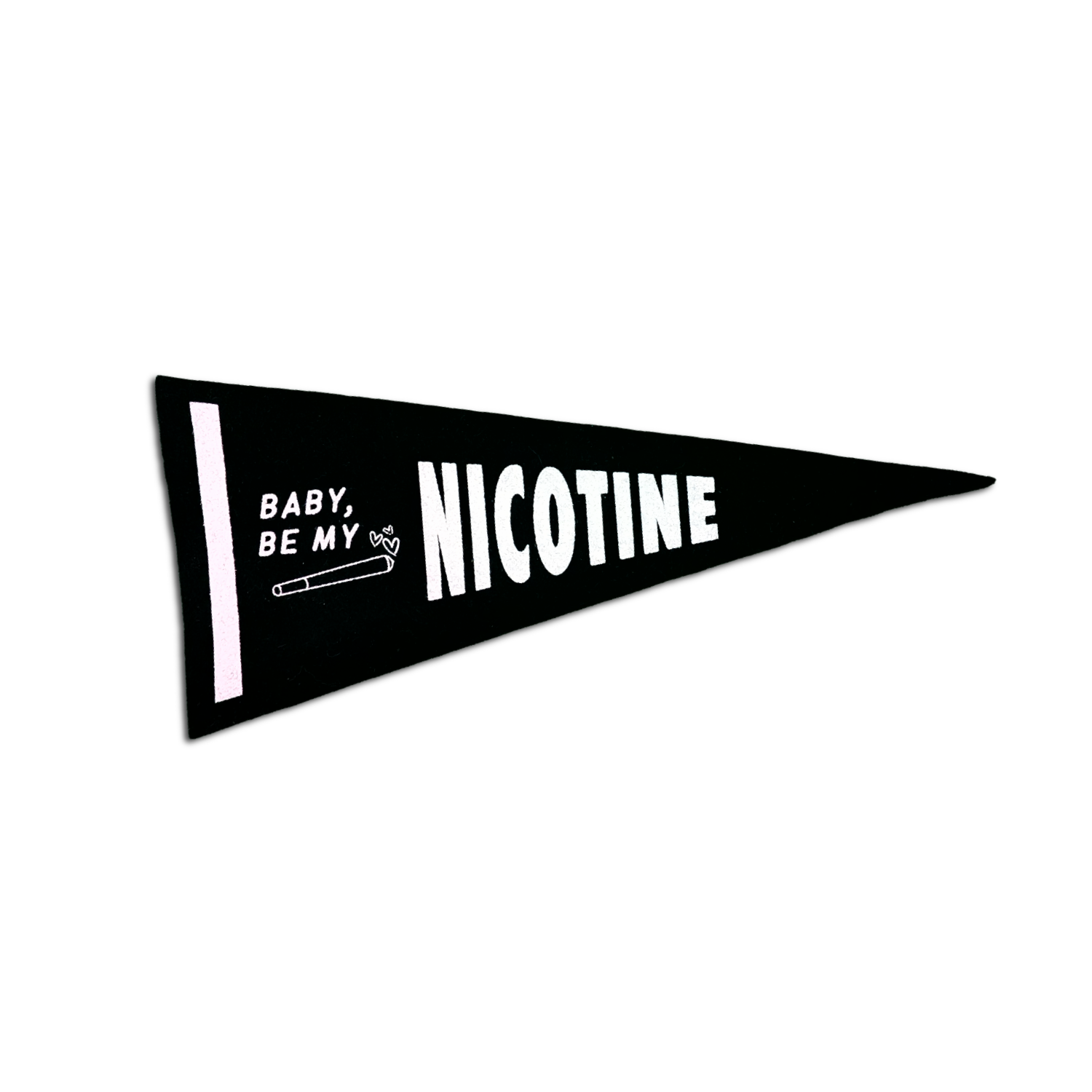 'Baby, Be My Nicotine' Mini Pennant