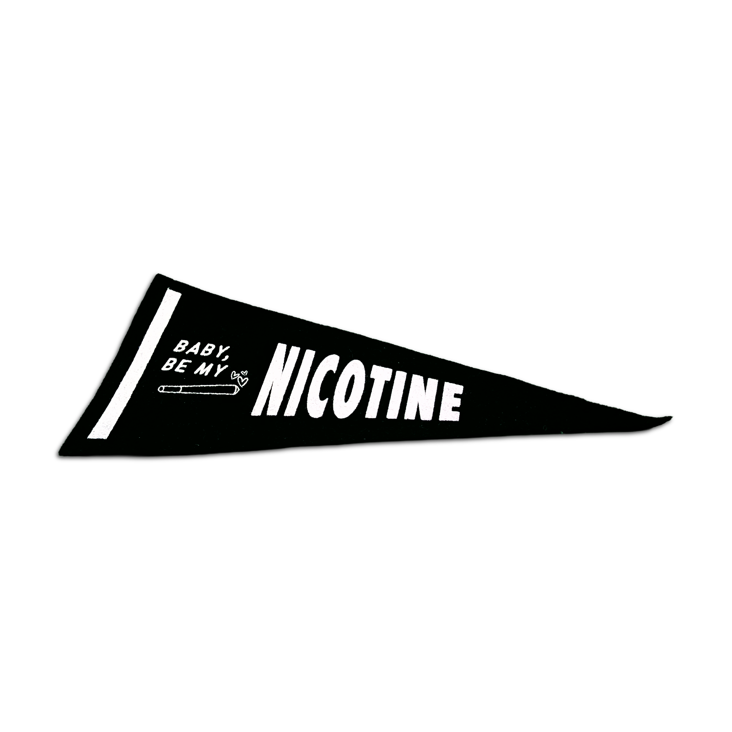 'Baby, Be My Nicotine' Mini Pennant